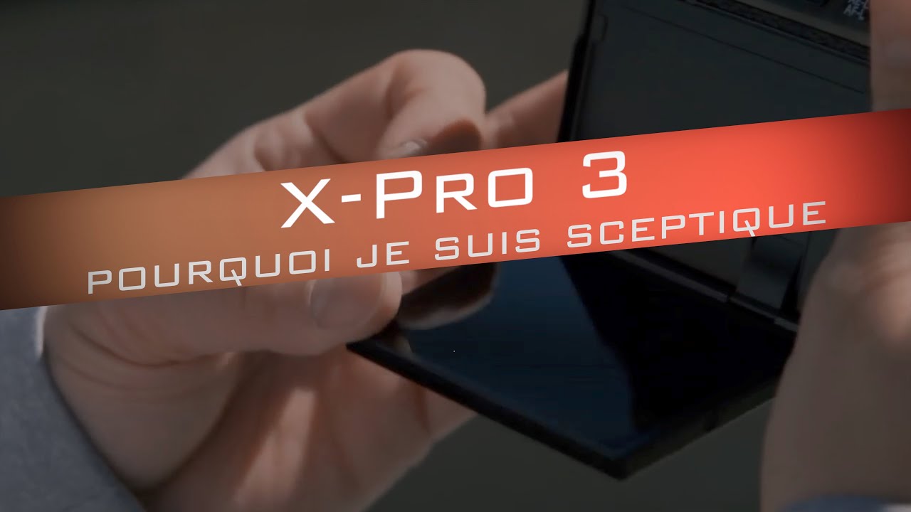 X-Pro3 : Un peu sceptique