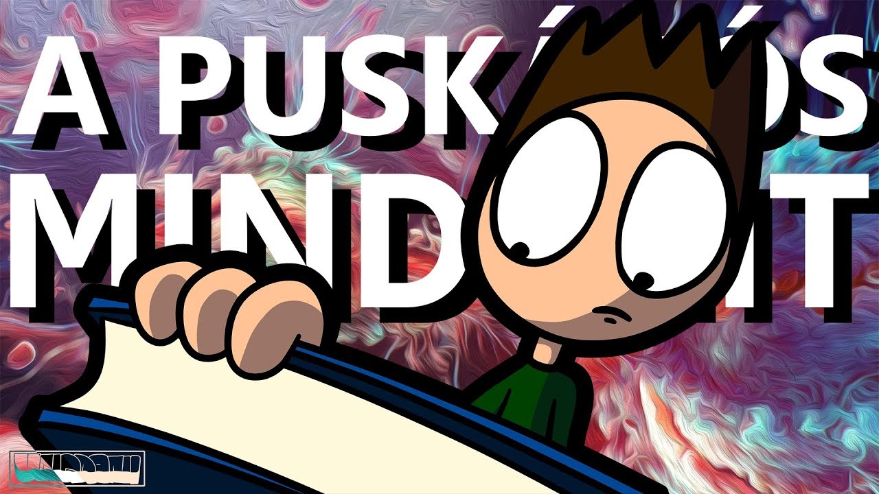 A PUSKÁZÓS MINDENIT | Ungdani