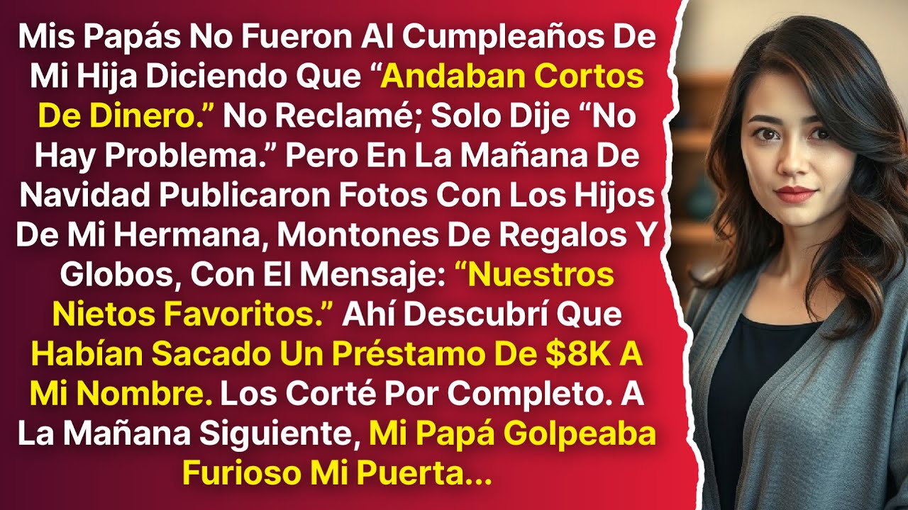 Mis Papás Se Saltaron El Cumpleaños De Mi Hija. A La Mañana Siguiente, Papá Golpeó Furioso Mi Puerta