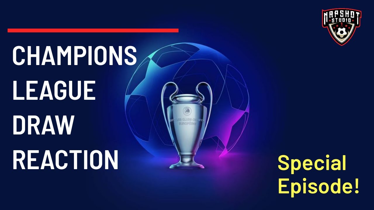 Champions league draw REACTION!