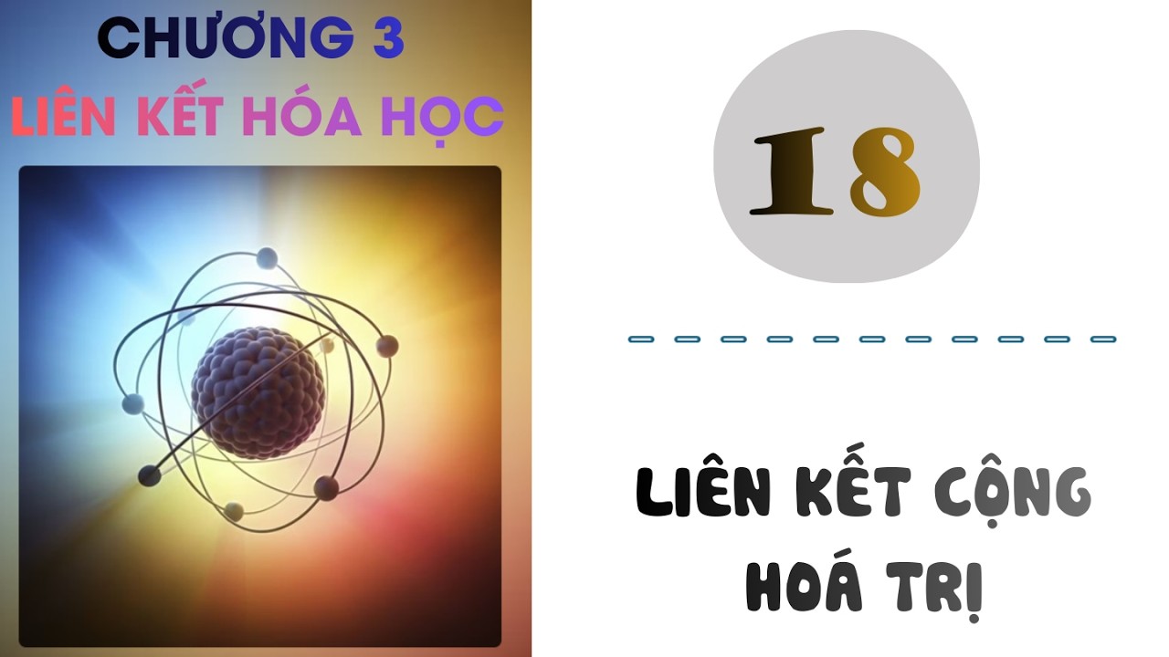Hóa 10 |Chương 3| Bài 18: LIÊN KẾT CỘNG HOÁ TRỊ
