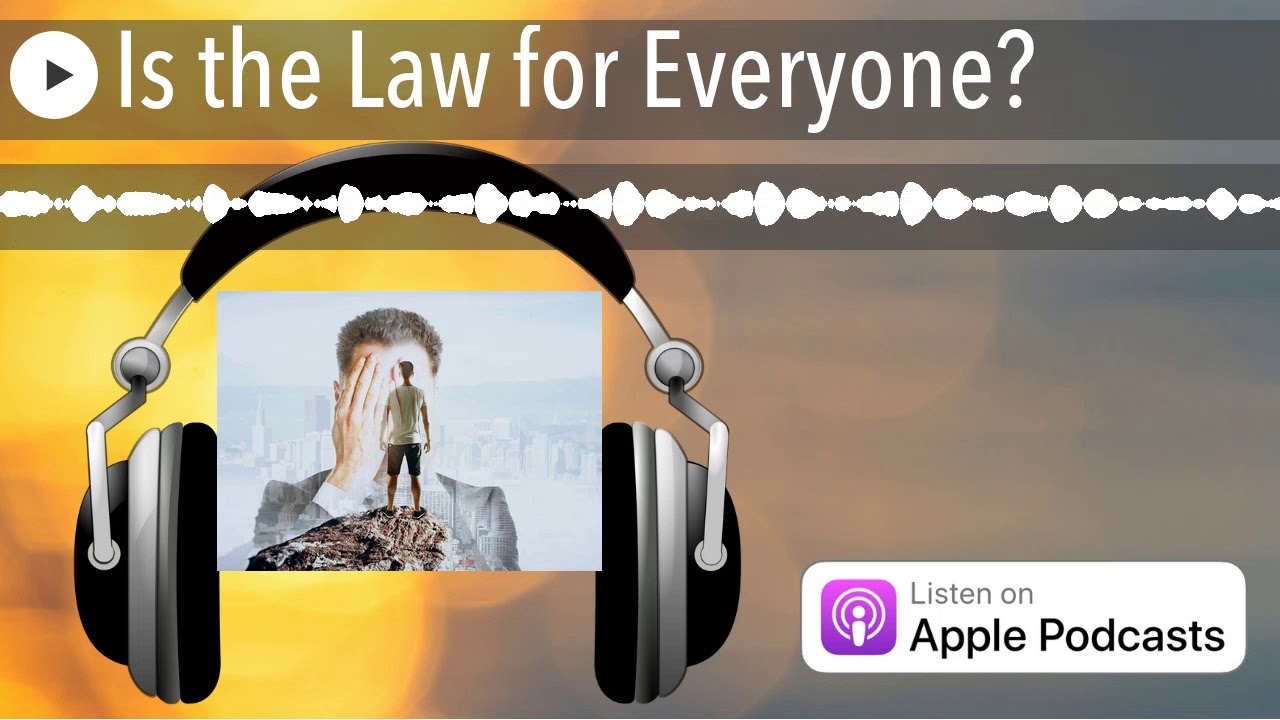 Is the Law for Everyone?
