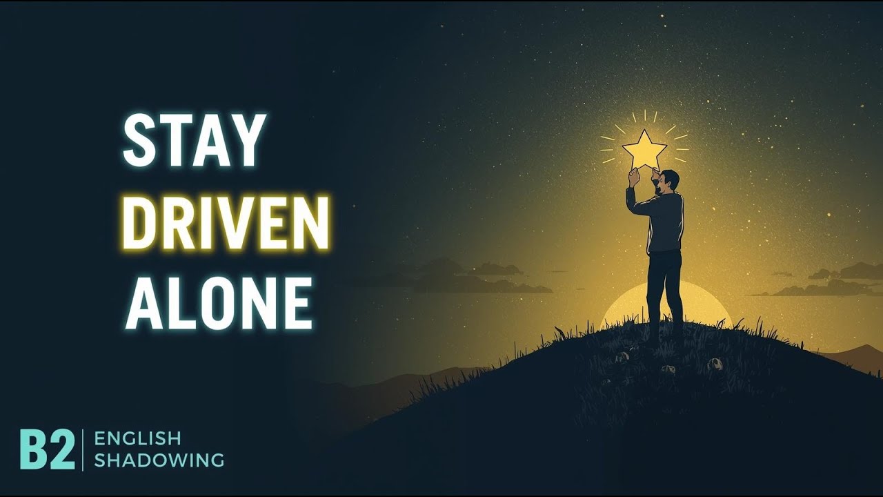 How to Stay Driven When No One Supports You | B2 English Shadowing