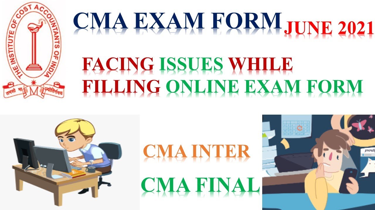 CMA EXAM FORM JUNE 2021 || FACING ISSUES WHILE FILLING EXAM FORM || CMA INTER / FINAL EXAM FORM