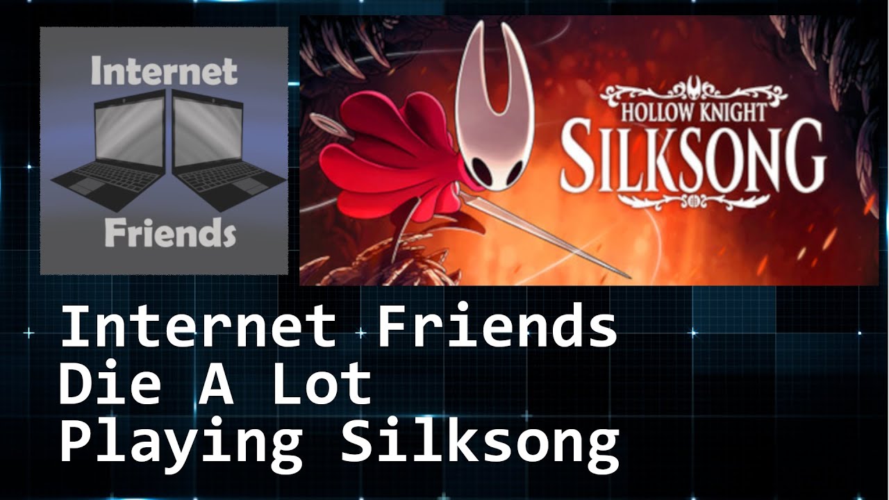 Do Souls Like Games Suck OR Do We Just Suck at Them? Internet Friends Talk Hollow Knight Silksong