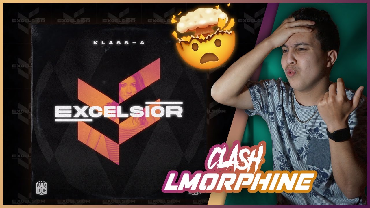 Klass-A - Excelsior (Reaction) | Clash L'morphine...!