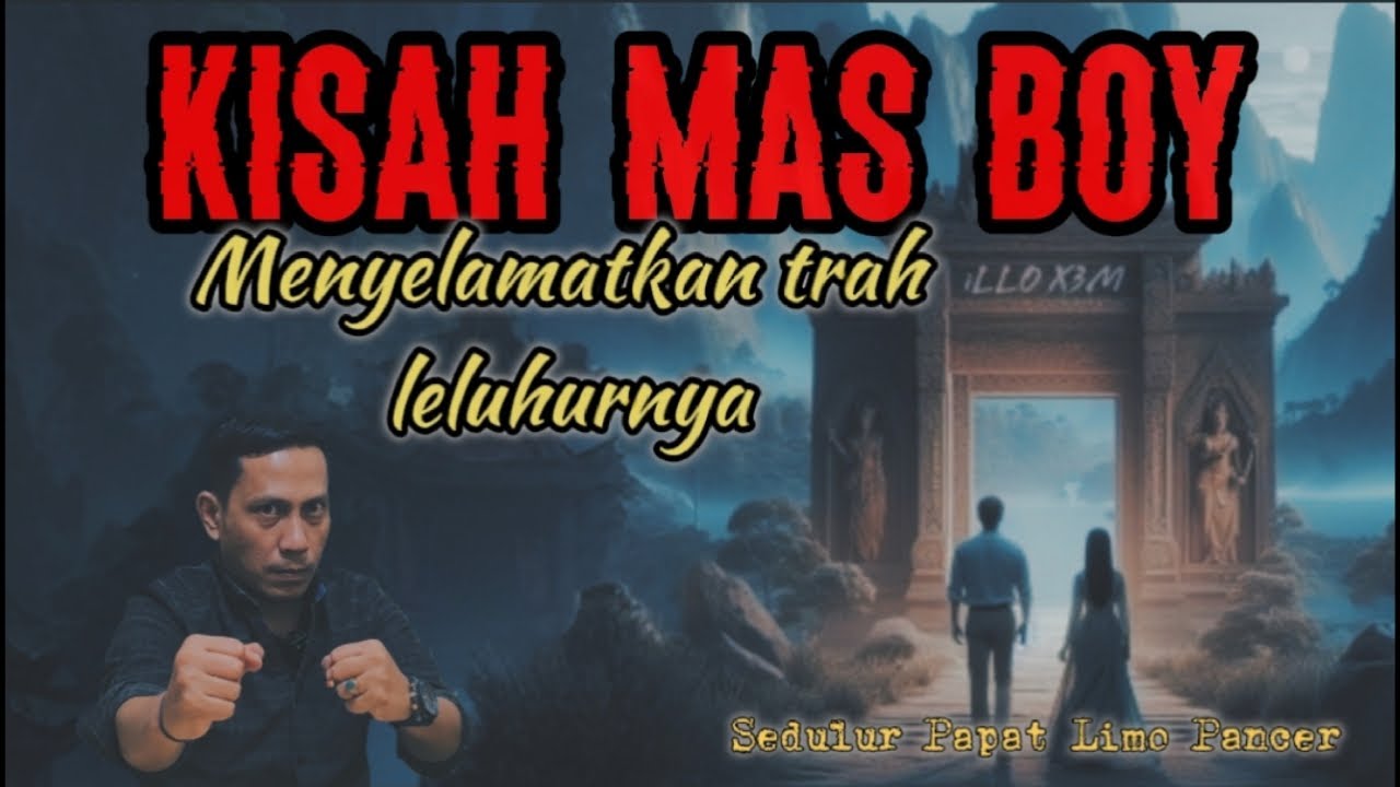 Kisah Mas Boy Menyelamatkan Trah Leluhurnya || Sedulur Papat Limo Pancer