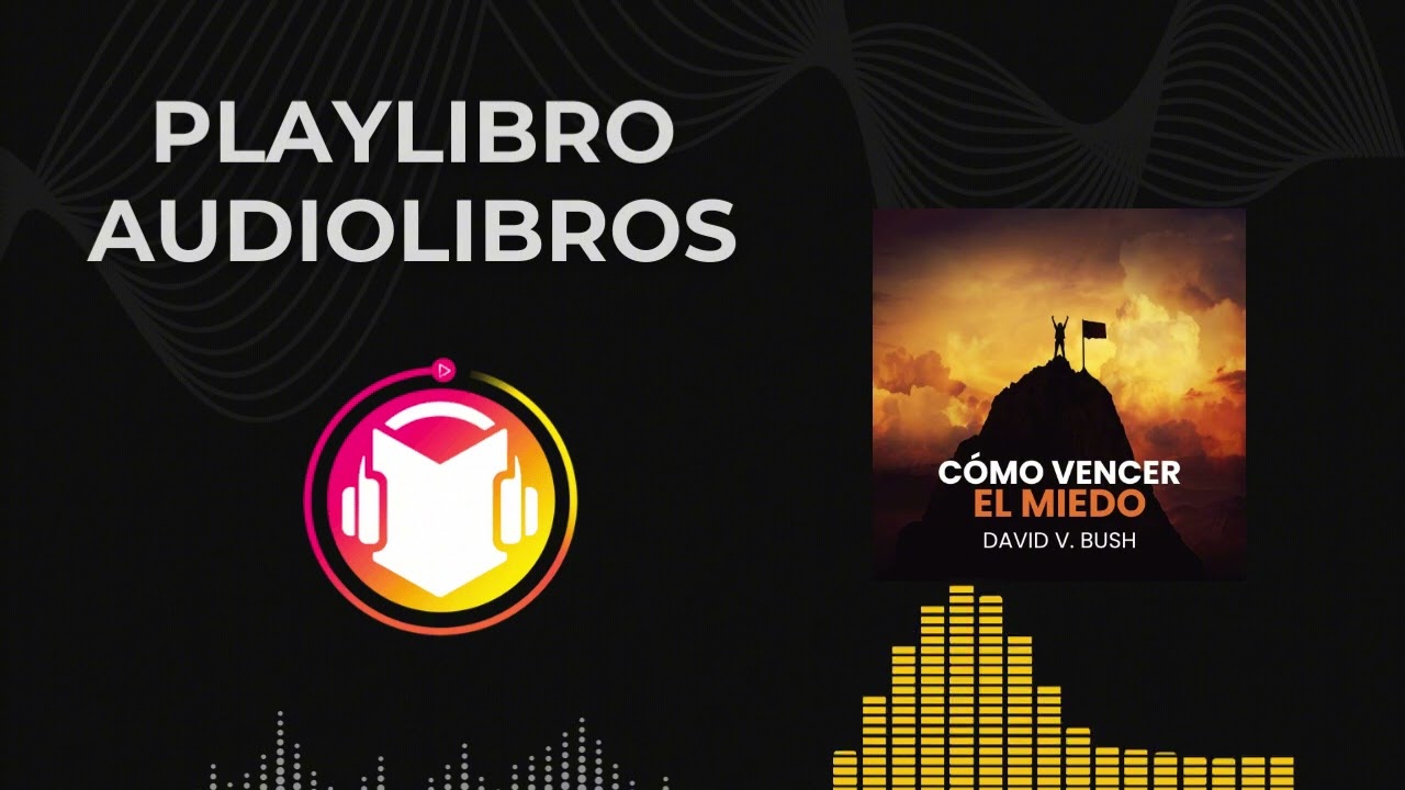 Cómo Vencer el Miedo y Alcanzar el Éxito 💪 | David V. Bush y Su Guía Transformadora #audiolibro