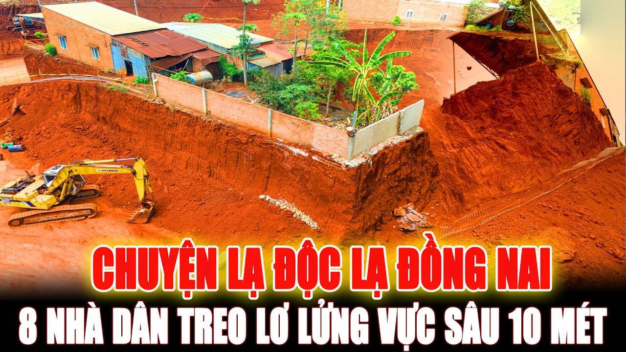 8 Nhà Dân Treo Lơ Lửng Trên Vực Sâu 10 Mét Ở Đồng Nai: Nguyên Nhân Thực Sự Do Đâu?