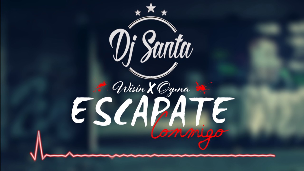 ESCAPATE CONMIGO ( Version Cumbia ) DJ SANTA #ElSantoDelMix | WISIN Ft  OZUNA