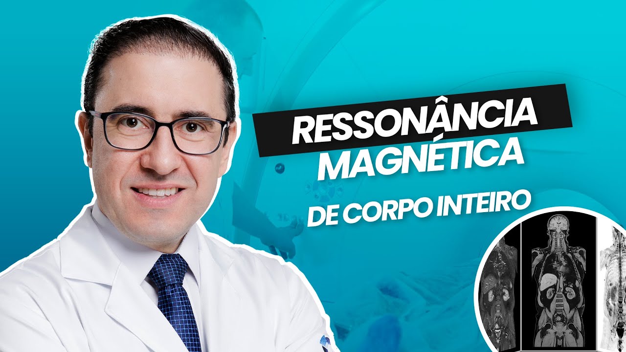 Resson&acirc;ncia Magn&eacute;tica de Corpo Inteiro | Indica&ccedil;&otilde;es, Preparo e Diferenciais