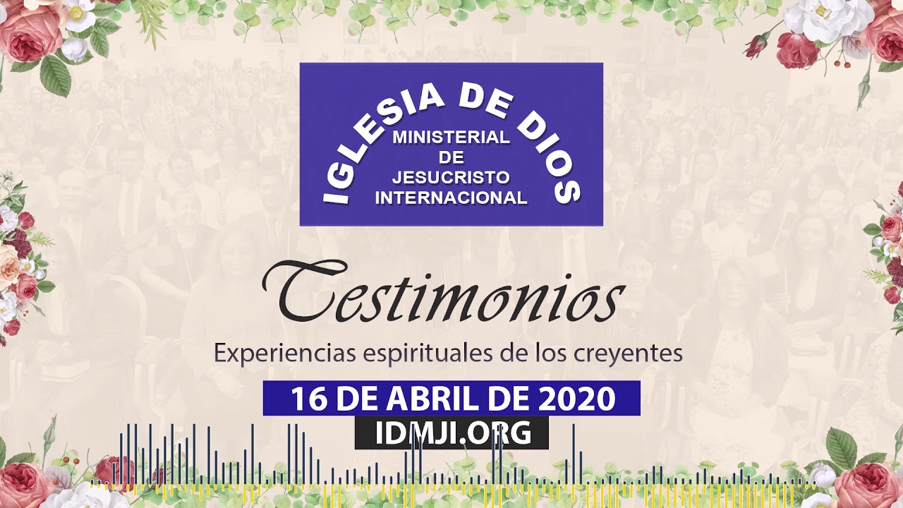 Testimonios: Experiencias espirituales de los creyentes - IDMJI - 16 de abril de 2020