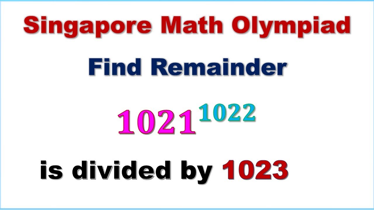 Math Olympiad | Number Theory | Singapore Mathematical Olympiad | Find Remainder