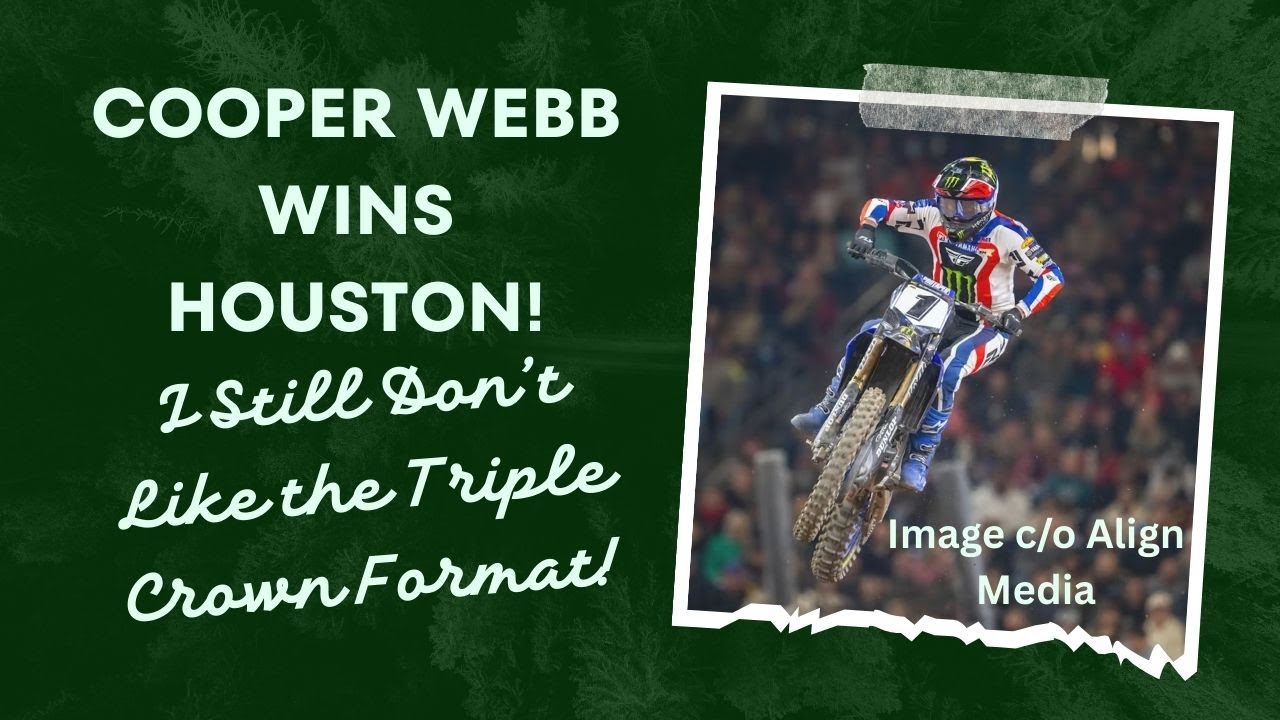 Houston Recap: Haiden Deegan Sweeps 250s! Cooper Webb Wins 450s! I Still Dislike Triple Crown Format