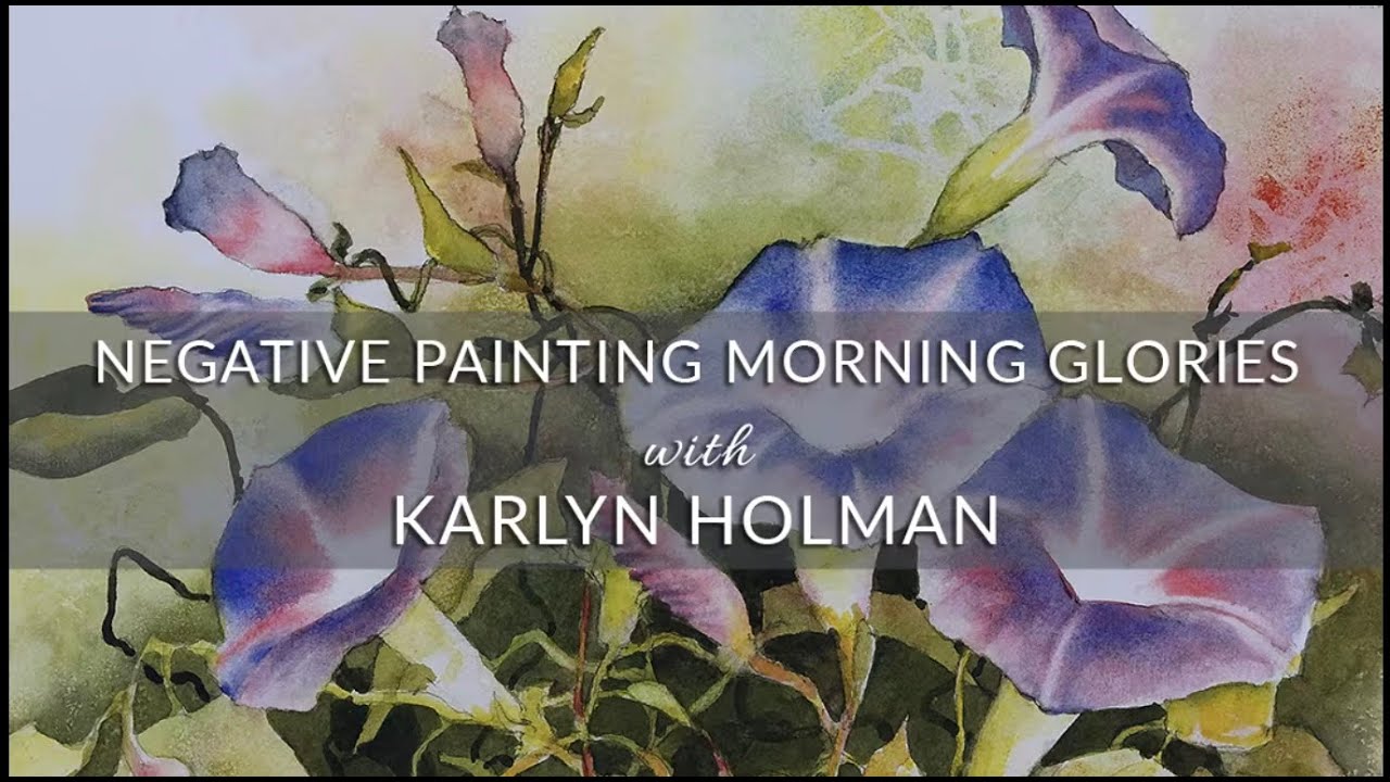 Negative Painting Morning Glory - Watercolor Lesson with Karlyn Holman