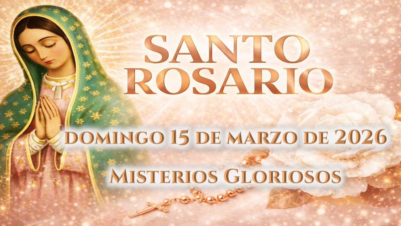📿 Rosario de hoy Domingo 15 de Marzo de 2026 - Misterios Gloriosos 📿