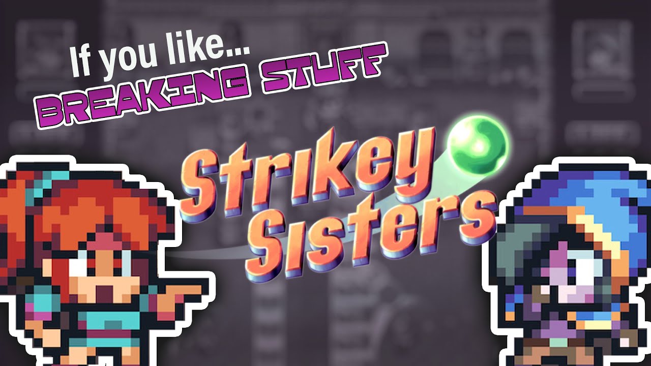 Strikey Sisters Review | If You Like Breaking Stuff