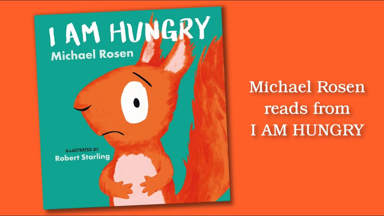 I Am Hungry by Michael Rosen, Illustrated by Robert Starling