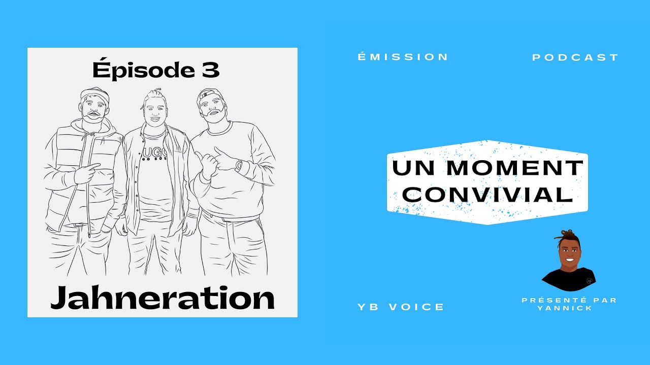 Un moment convivial - &Eacute;pisode 3 : Jahneration (YB VOICE)