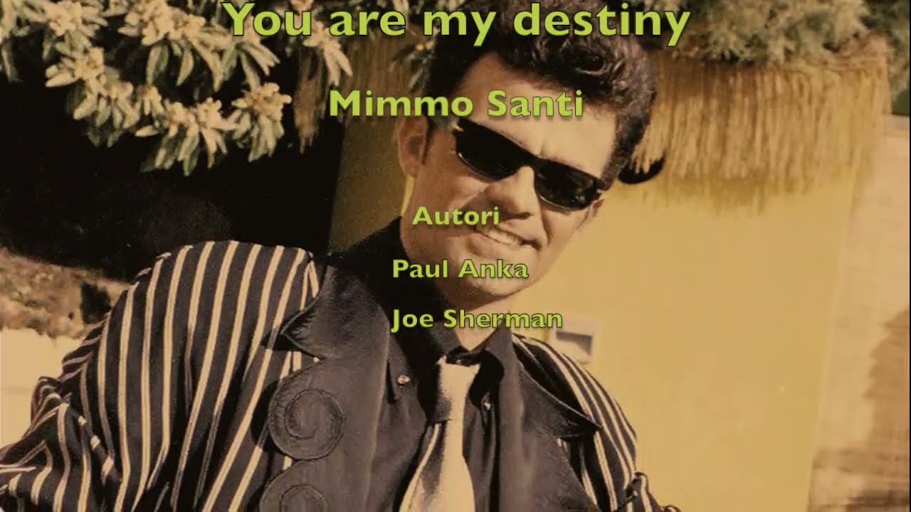 Mimmo Santi - You are my destiny (Paul Anka, Joe Sherman)