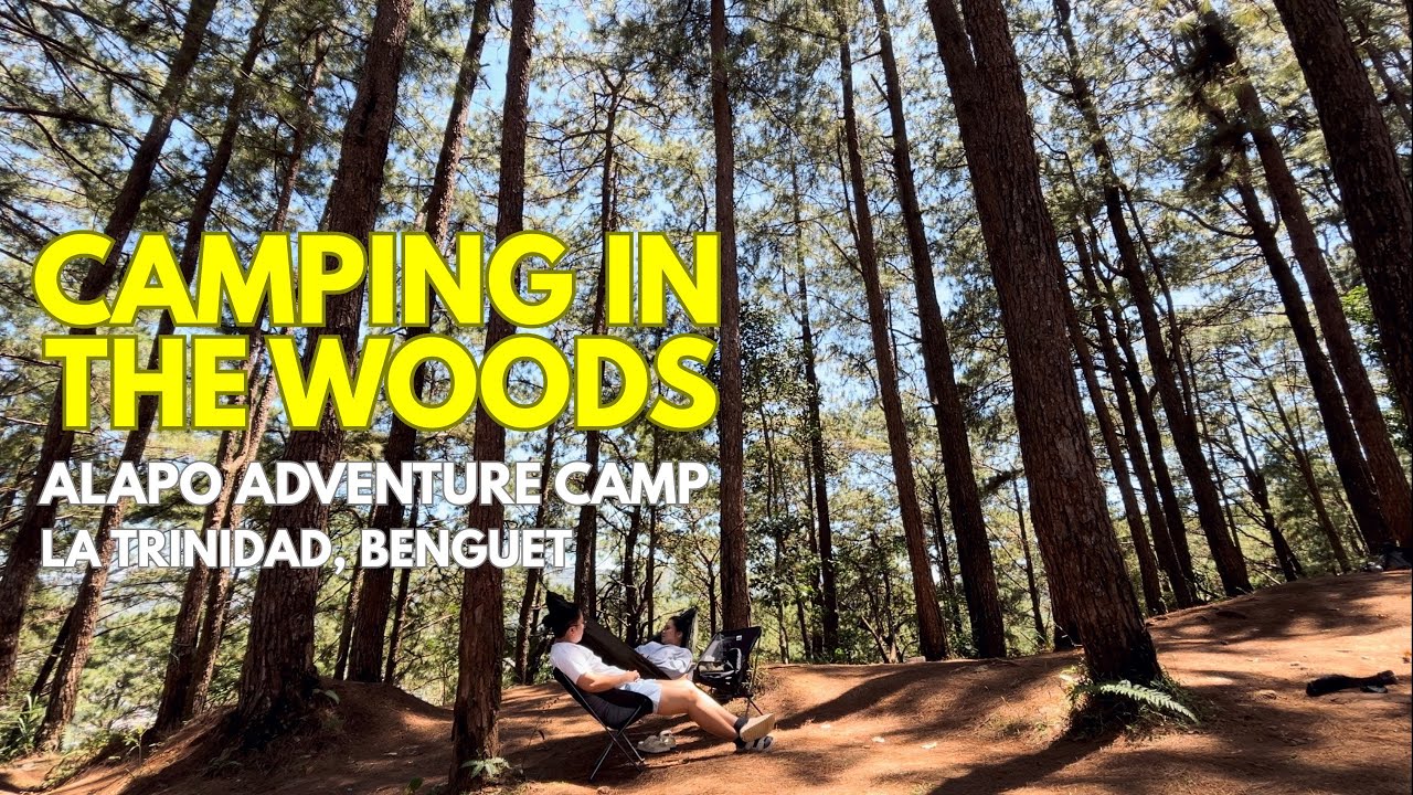 CAMPING IN THE WOODS | ALAPO ADVENTURE CAMP | LA TRINIDAD, BENGUET
