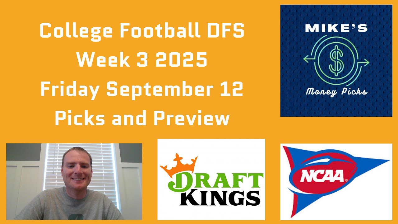 College Football Friday Week 3 2025 DFS Picks and Preview - DraftKings CFB 9/12/25
