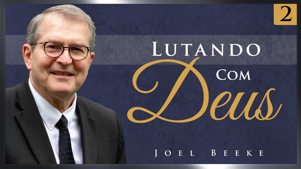 Lutando Com Deus - Joel Beeke