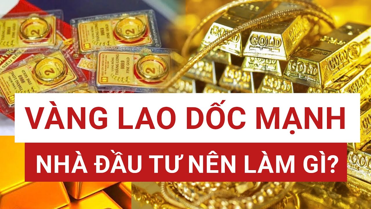 Giá vàng rơi tự do: Nhà đầu tư nên làm gì để tránh thua lỗ? | VTC News