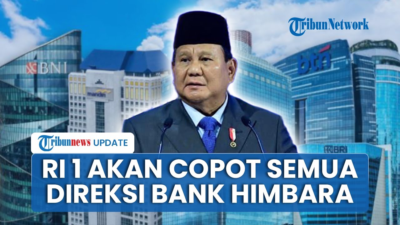 BUMN Bergejolak! Prabowo Siap Rombak Total Direksi Bank Himbara, Dinilai Prioritaskan Konglomerat