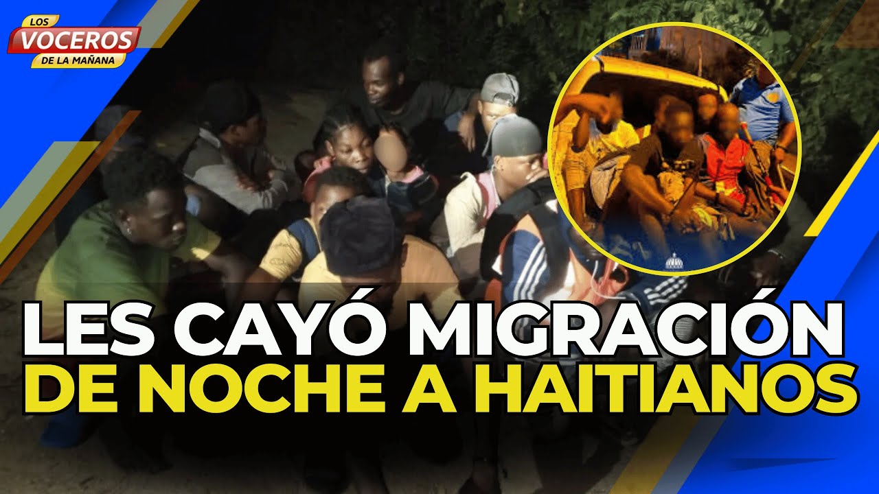 MIGRACIÓN SORPRENDEN A HAITIANOS ILEGALES EN OPERATIVO NOCTURNO