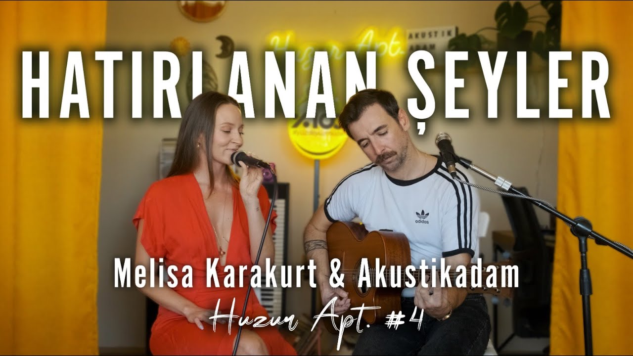 Hatırlanan Şeyler Live - Melisa Karakurt & Akustikadam I Huzur Apt. #4