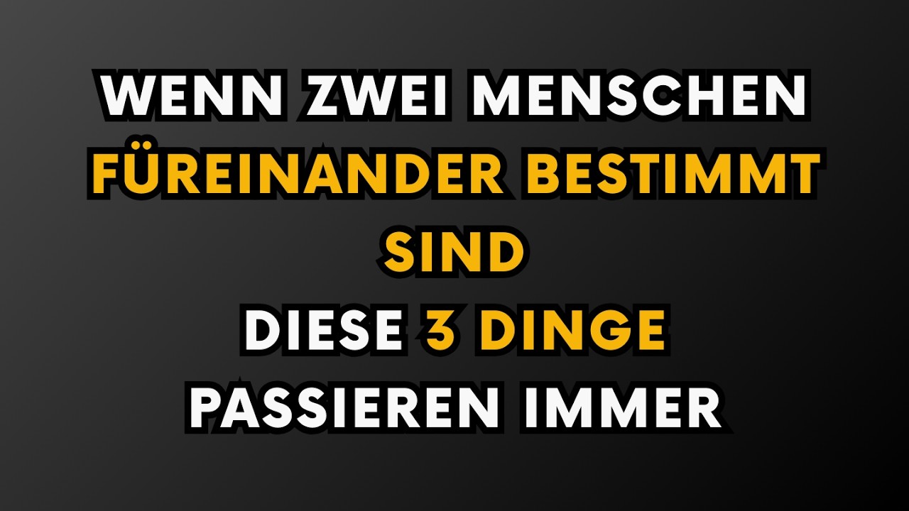 WENN ZWEI MENSCHEN FÜREINANDER BESTIMMT SIND: DIESE 3 DINGE PASSIEREN IMMER | PSYCHOLOGIE FAKTEN