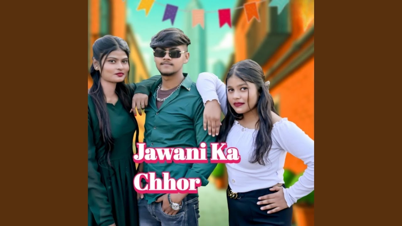 Jawani Ka Chhor