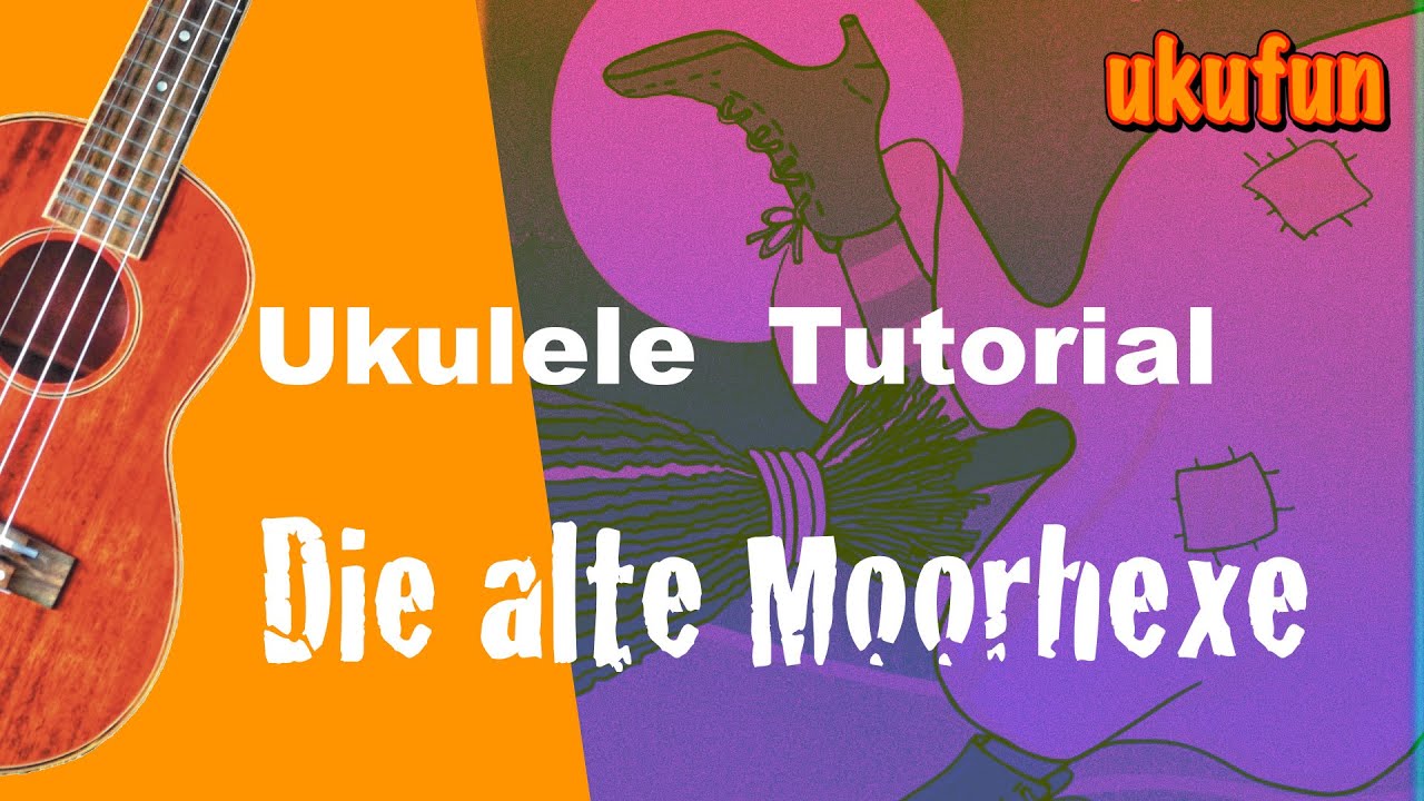 Die alte Moorhexe - Ukulele Tutorial  + + + Die Geschichte zum Lied