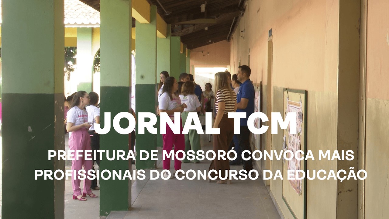 Jornal TCM - Prefeitura de Mossoró convoca mais profissionais do concurso da educação