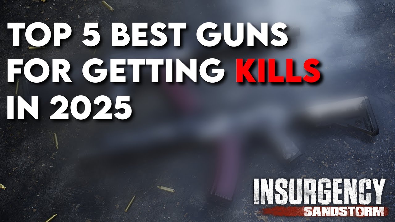 The BEST guns for getting a lot of kills in Inusrgency Sandstorm | Top 5 best weapons in 2025