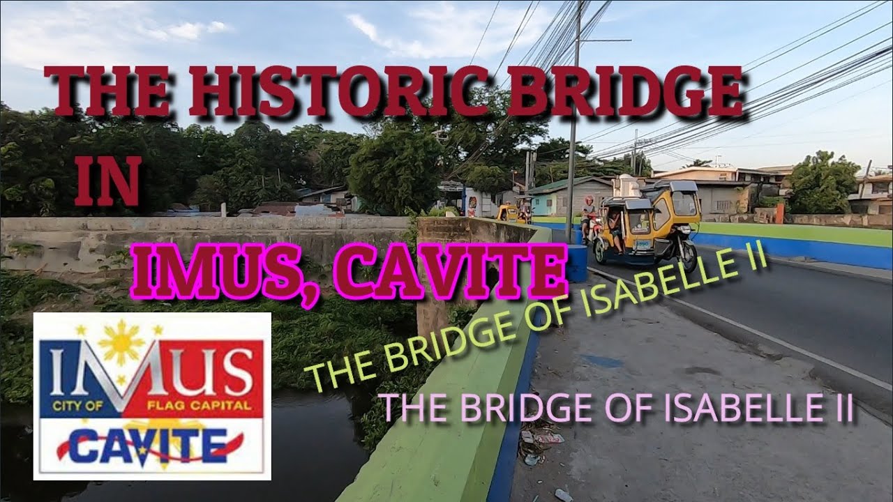 THE HISTORIC BRIDGE IN IMUS, CAVITE || THE BRIDGE OF ISABELLE II