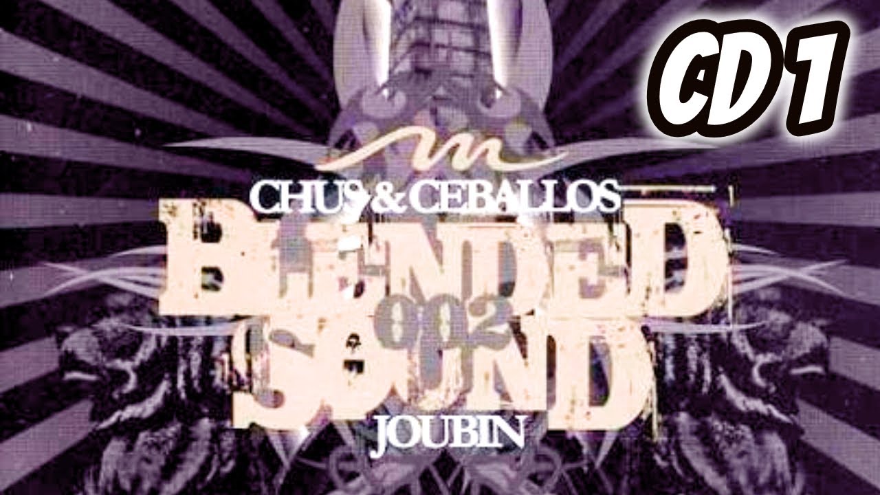 Chus and Ceballos and Joubin Blended Sound 002 (CD 1) (2008)