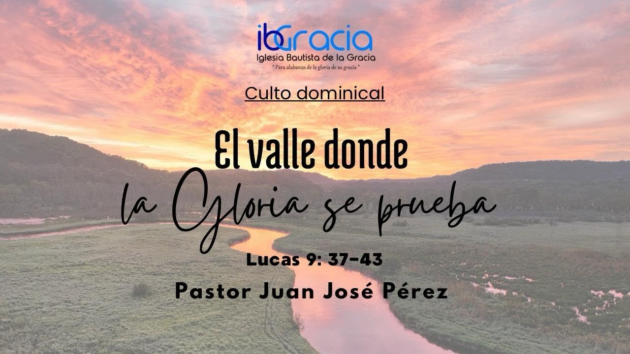 El valle donde la gloria se prueba | IBGracia-Stream