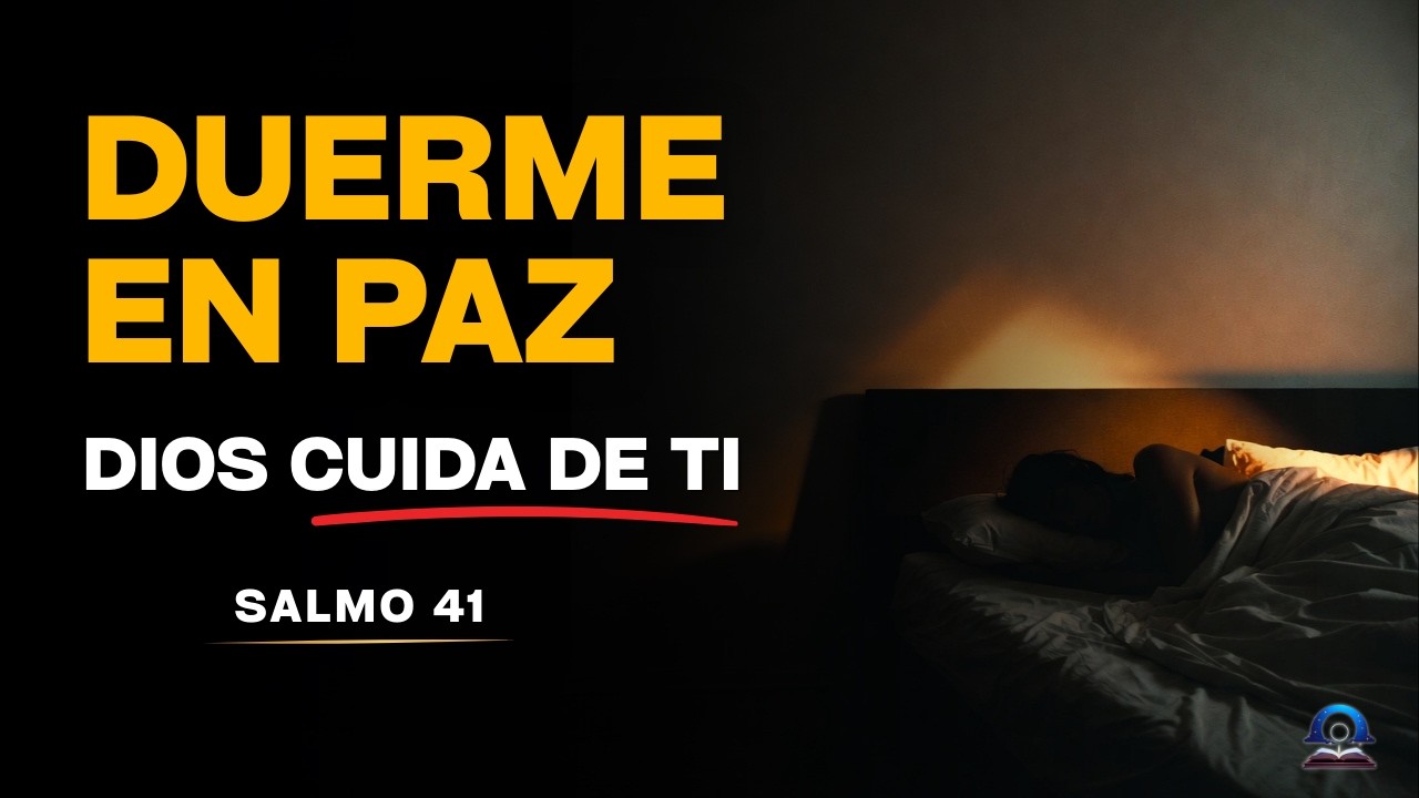 SALMO 41| Oración de la Noche para Sanar el Alma y Dormir en Paz | Dios Cuida de Ti