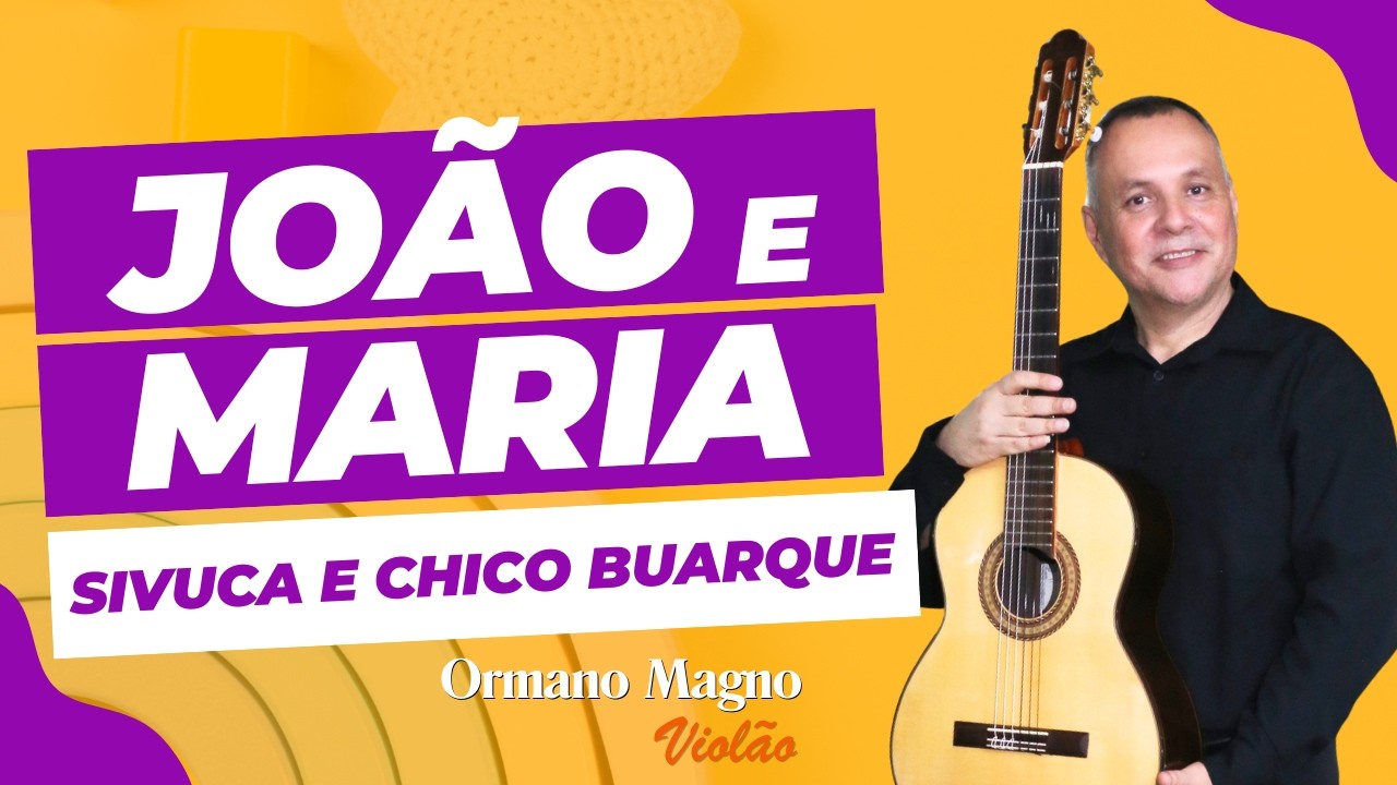 João e Maria - Chico Buarque & Sivuca | Classical Guitar | Ormano Magno