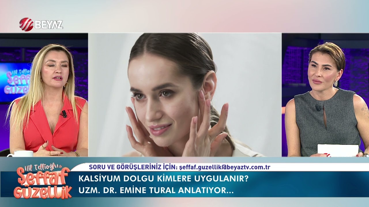 BEYAZ TV ŞEFFAF GÜZELLİK | CİLT GENÇLEŞTİRMEDE KALSİYUM DOLGU UYGULAMASI | UZM. DR. EMİNE TURAL