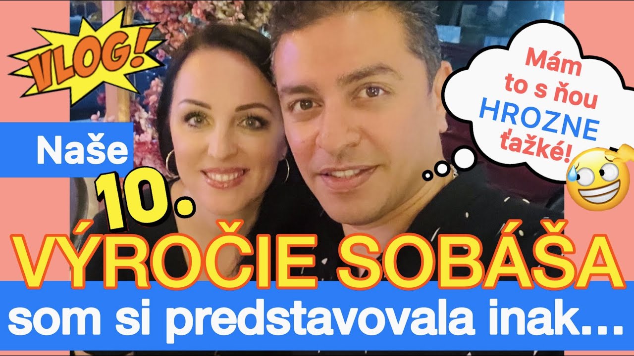 VLOG: 10. VÝROČIE SOBÁŠA SOM SI PREDSTAVOVALA INAK 🤦🏻‍♀️😅