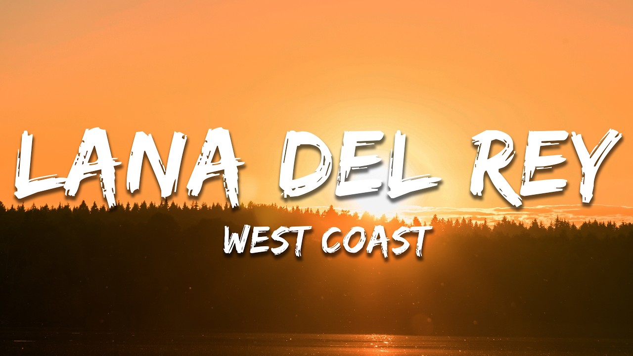 Lana Del Rey - West Coast (Lyrics)