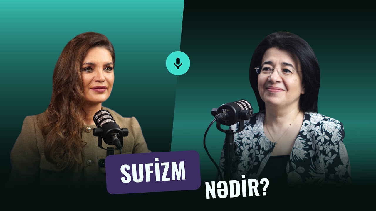 Sufilər və dərvişlər kimlərdir? Sufizim, təsəvvüf və irfan haqqında f. e. doktoru Könül Bünyadzadə