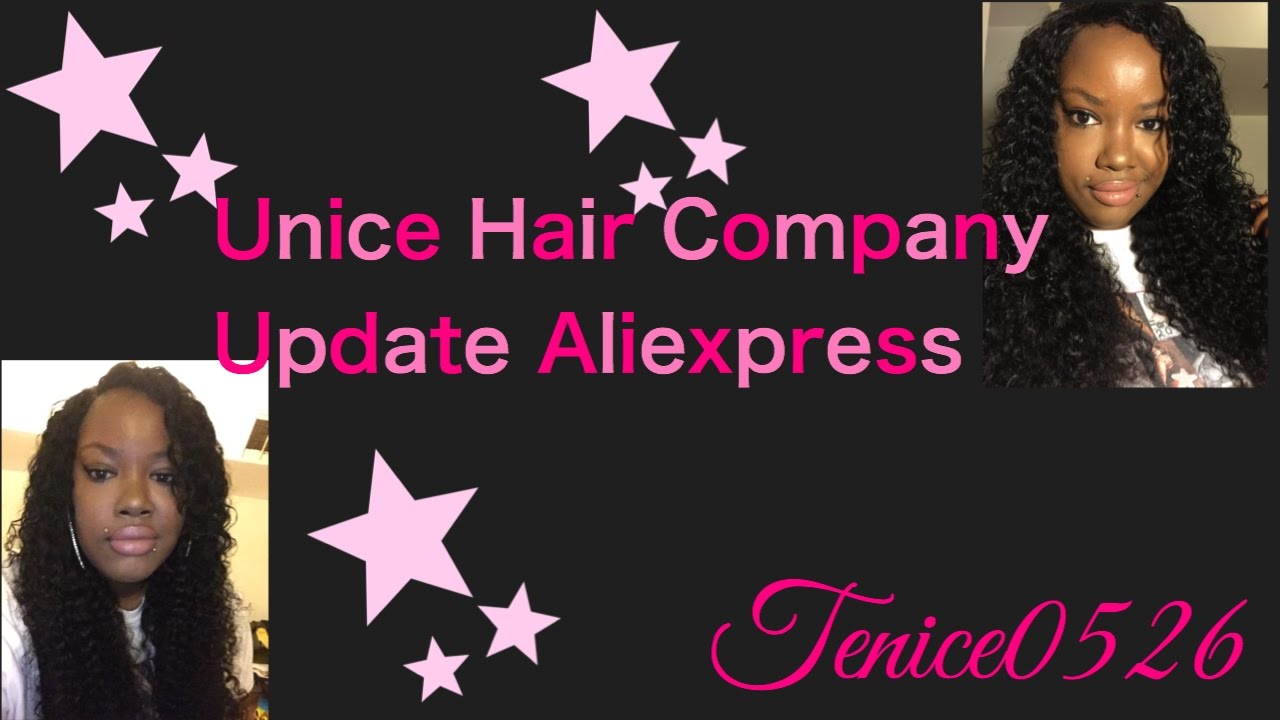 update of Unice Hair Company Aliexpress