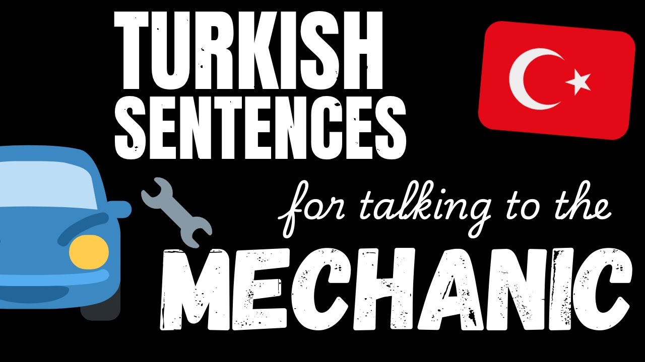 200 B1 Turkish sentences - At the mechanic's | Learn Intermediate Turkish vocabulary