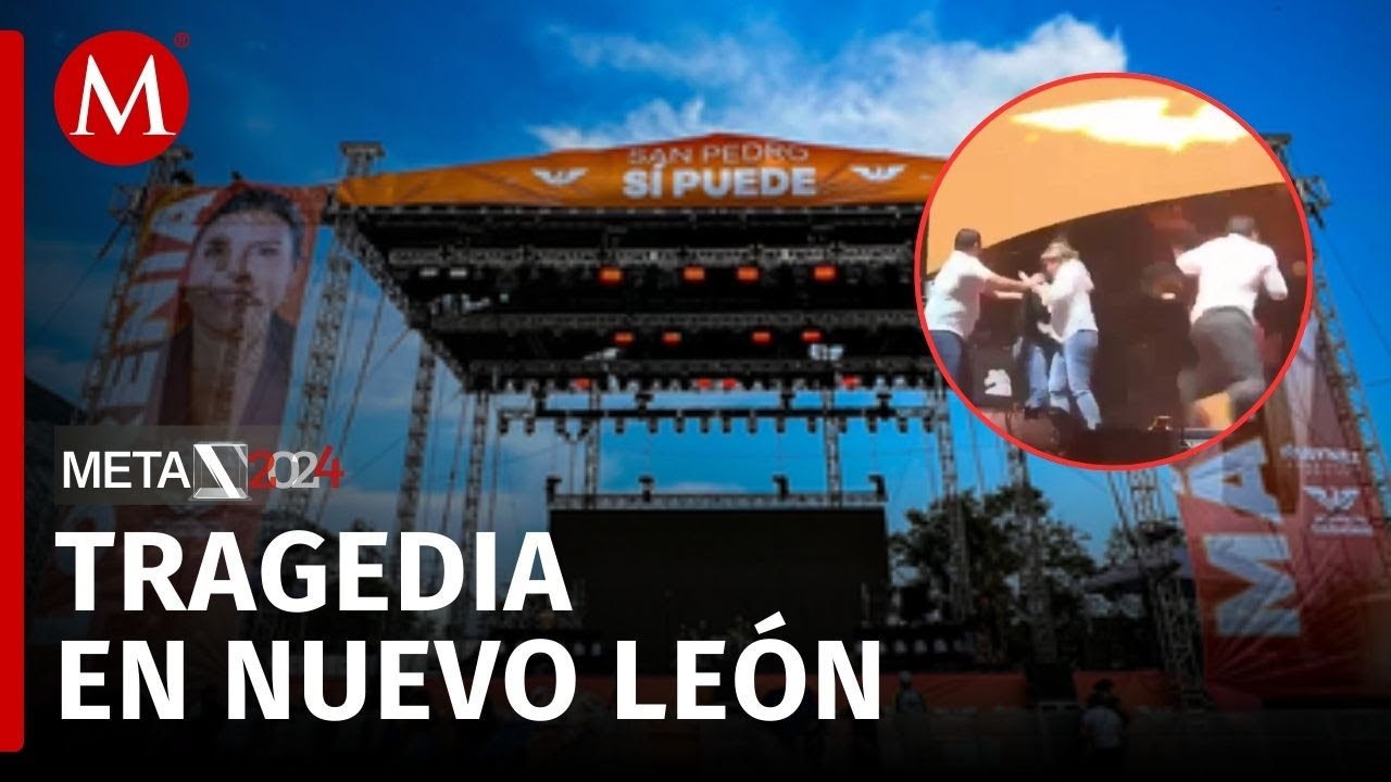 6 muertos y 56 heridos en Nuevo Le&oacute;n por colapso de templete en mitin de Movimiento Ciudadano