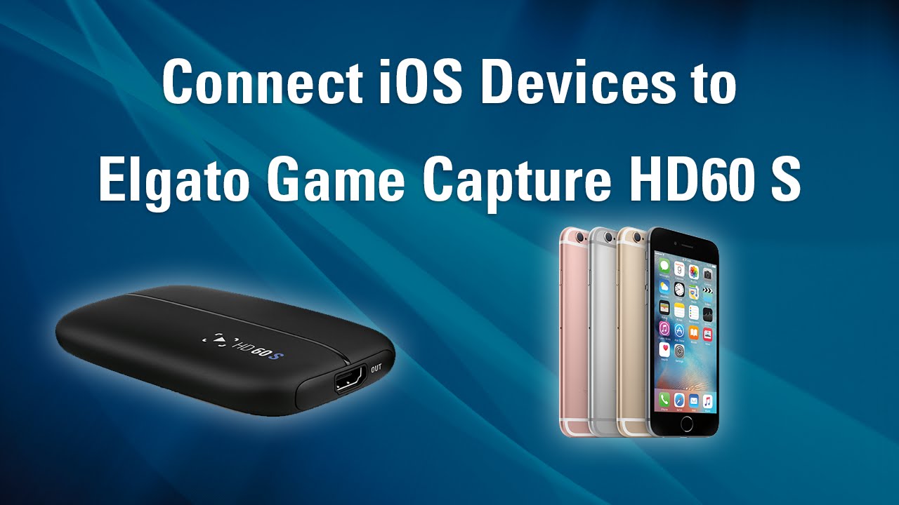 Elgato Game Capture HD60 S - How to Set Up iOS Devices