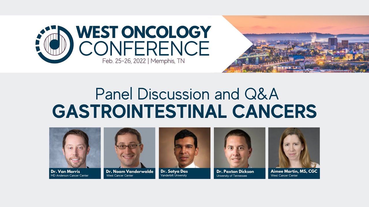 2022 West Oncology Conference | Gastrointestinal Cancers | Q&A and Panel Discussion